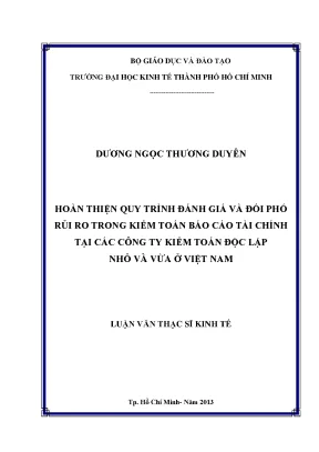 Luận văn thạc sĩ hoàn thiện quy trình đánh giá và đối phó rủi ro trong kiểm toán báo cáo tài chính tại các công ty kiểm toán độc lập nhỏ và vừa ở việt nam