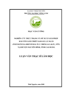 Luận văn tốt nghiệp nghiên cứu hiện trạng và đề xuất giải pháp bảo tồn loài thiết sam giả lá ngắn pseudotsuga brevifolia w c cheng l k fu 1975 tại huyện nguyên bình tỉnh cao bằng