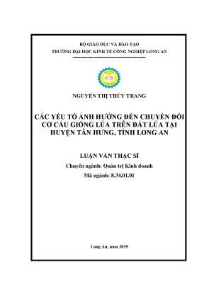 Luận văn thạc sĩ các yếu tố ảnh hưởng đến chuyển đổi cơ cấu giống lúa trên đất lúa tại huyện tân hưng tỉnh long an