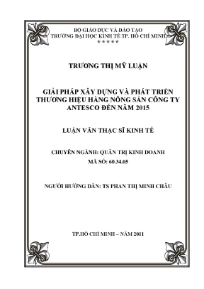 Luận văn thạc sĩ giải pháp xây dựng và phát triển thương hiệu hàng nông sản công ty antesco đến năm 2015 luận văn thạc sĩ