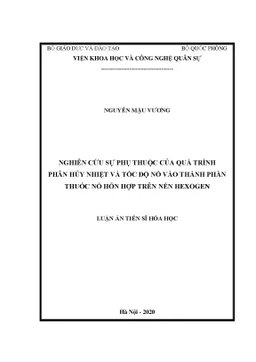 Luận án tiến sĩ nghiên cứu sự phụ thuộc của quá trình phân hủy nhiệt và tốc độ nổ vào thành phần thuốc nổ hỗn hợp trên nền hexogen