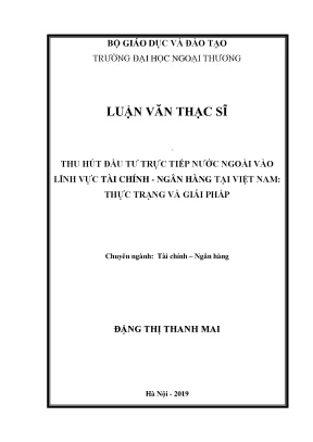 Luận văn thạc sĩ thu hút đầu tư trực tiếp nước ngoài vào lĩnh vực tài chính ngân hàng tại việt nam thực trạng và giải pháp