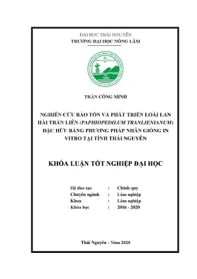 Luận văn tốt nghiệp nghiên cứu bảo tồn và phát triển loài lan hài trần liên paphiopedilum tranlienianum đặc hữu bằng phương pháp nhân giống in vitro tại tỉnh thái nguyên