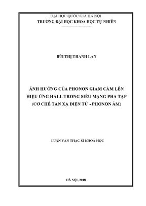 Luận văn thạc sĩ ảnh hưởng của phonon giam cầm lên hiệu ứng hall trong siêu mạng pha tạp cơ chế tán xạ điện tử phonon âm vật chất 604401