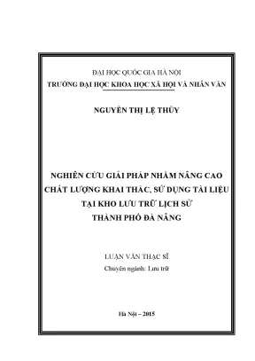 Luận văn thạc sĩ nghiên cứu giải pháp nhằm nâng cao chất lượng khai thác sử dụng tài liệu tại kho lưu trữ lịch sử thành phố đà nẵng