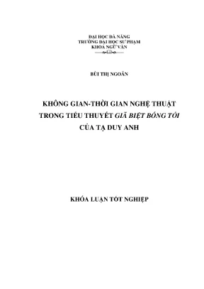 Luận văn tốt nghiệp không gian thời gian nghệ thuật trong tiểu thuyết giã biệt bóng tối của tạ duy anh