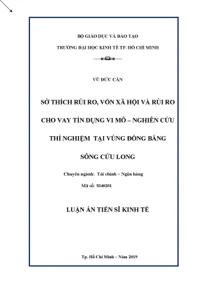 Luận án tiến sĩ sở thích rủi ro vốn xã hội và rủi ro cho vay tín dụng vi mô nghiên cứu thí nghiệm tại vùng đồng bằng sông cửu long