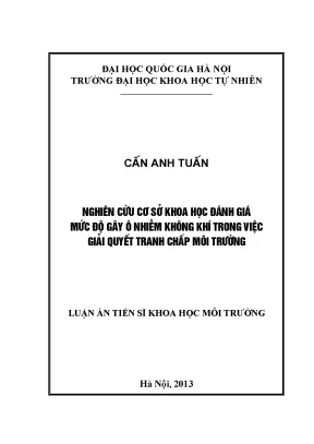 Luận án tiến sĩ nghiên cứu cơ sở khoa học đánh giá mức độ gây ô nhiễm không khí trong việc giải quyết tranh chấp môi trường