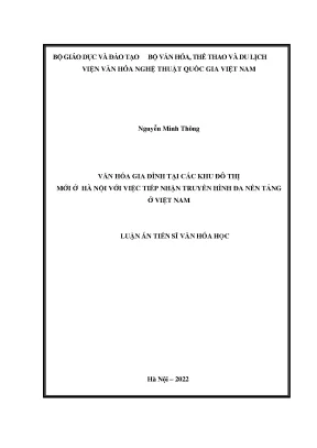 Luận án tiến sĩ văn hóa gia đình tại các khu đô thị mới ở hà nội với việc tiếp nhận truyền hình đa nền tảng ở việt nam