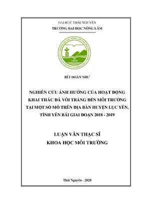 Luận văn tốt nghiệp nghiên cứu ảnh hưởng của hoạt động khai thác đá vôi trắng đến môi trường tại một số mỏ trên địa bàn huyện lục yên tỉnh yên bái giai đoạn 2018 2019