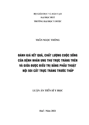 Luận án tiến sĩ đánh giá kết quả chất lượng cuộc sống của bệnh nhân ung thư trực tràng trên và giữa và giữa được điều trị bằng phẫu thuật nội soi cắt trực tràng trước thấp
