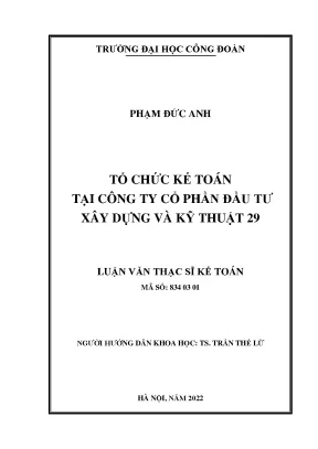Luận văn thạc sĩ tổ chức kế toán tại công ty cổ phần đầu tư xây dựng và kĩ thuật 29