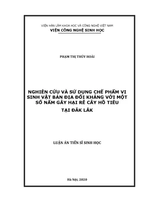 Luận án tiến sĩ nghiên cứu và sử dụng chế phẩm vi sinh vật bản địa đối kháng với một số nấm gây hại rễ cây hồ tiêu tại đăk lắk