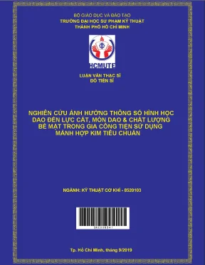 Luận văn thạc sĩ hcmute nghiên cứu ảnh hưởng thông số hình học dao đến lực cắt mòn dao chất lượng bề mặt trong gia công tiện sử dụng mảnh hợp kim thiêu chuẩn