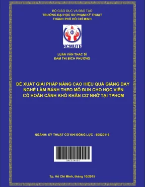 Luận văn thạc sĩ hcmute đề xuất giải pháp nâng cao hiệu quả giảng dạy nghề làm bánh theo mô đun cho học viên có hoàn cảnh khó khăn cơ nhỡ tại tp hcm