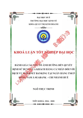Luận văn tốt nghiệp đánh giá các yếu tố ảnh hưởng đến quyết định sử dụng của khách hàng cá nhân đối với dịch vụ internet banking tại ngân hàng tmcp đông nam á seabank chi nhánh huế
