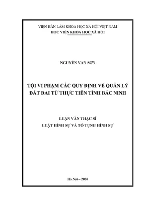 Luận án tiến sĩ tội vi phạm các quy định về quản lý đất đai từ thực tiễn tỉnh bắc ninh