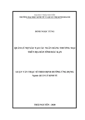Luận văn thạc sĩ quản lý kinh tế quản lý nợ xấu tại các ngân hàng thương mại trên địa bàn tỉnh bắc kạn