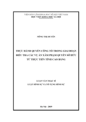 Luận án tiến sĩ thực hành quyền công tố trong giai đoạn điều tra các vụ án xâm phạm quyền sở hữu từ thực tiễn tỉnh cao bằng
