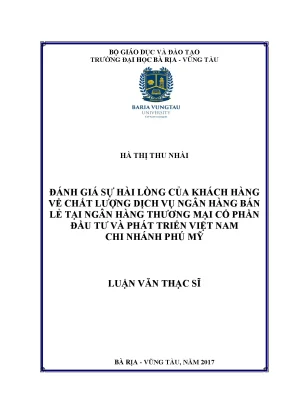 Luận văn thạc sĩ đánh giá sự hài lòng của khách hàng về chất lượng dịch vụ ngân hàng bán lẻ tại ngân hàng thương mại cổ phần đầu tư và phát triển việt nam chi nhánh phú mỹ