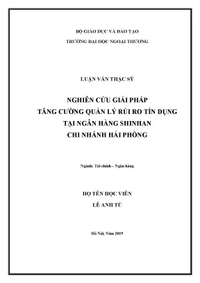 Luận văn thạc sĩ nghiên cứu giải pháp tăng cường quản lý rủi ro tín dụng tại ngân hàng tnhh mtv shinhan việt nam chi nhánh hải phòng
