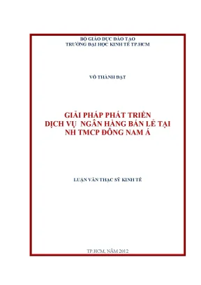 Luận văn thạc sĩ giải pháp phát triển dịch vụ ngân hàng bán lẻ tại ngân hàng tmcp đông nam á luận văn thạc sĩ