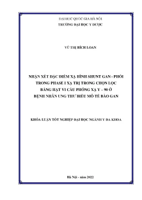 Luận văn tốt nghiệp nhận xét đặc điểm xạ hình shunt gan phổi trong phase i xạ trị trong chọn lọc bằng hạt vi cầu phóng xạ y 90 ở bệnh nhân ung thư biểu mô tế bào gan