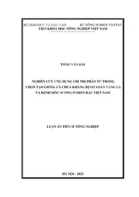 Luận án tiến sĩ nghiên cứu ứng dụng chỉ thị phân tử trong chọn tạo giống cà chua kháng bệnh xoăn vàng lá và mốc sương ở miền bắc việt nam