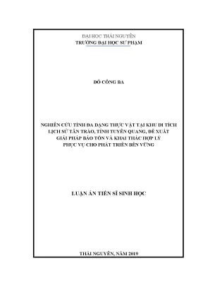 Luận án tiến sĩ nghiên cứu tính đa dạng thực vật tại khu di tích lịch sử tân trào tỉnh tuyên quang đề xuất giải pháp bảo tồn và khai thác hợp lý phục vụ cho phát triển bền vững
