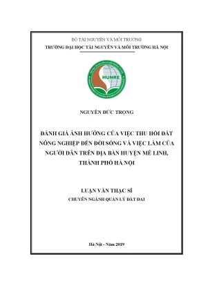Luận văn thạc sĩ đánh giá ảnh hưởng của việc thu hồi đất nông nghiệp đến đời sống và việc làm của người dân trên địa bàn huyện mê linh thành phố hà nội