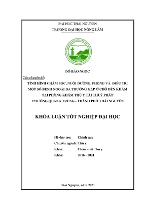 Luận văn tốt nghiệp tình hình chăm sóc nuôi dưỡng phòng và điều trị một số bệnh ngoài da thường gặp ở chó đến khám và chữa bệnh tại phòng khám thú y tài thủy phát phường quang trung thành phố thái nguyên