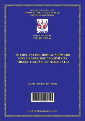 Luận văn thạc sĩ hcmute tổ chức dạy học hợp tác nhóm nhỏ môn giáo dục học cho sinh viên trường cao đẳng sư phạm gia lai