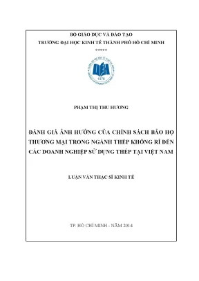 Luận văn thạc sĩ đánh giá ảnh hưởng của chính sách bảo hộ thương mại trong ngành thép không rỉ đến các doanh nghiệp sử dụng thép tại việt nam trường hợp tỉnh tiền giang