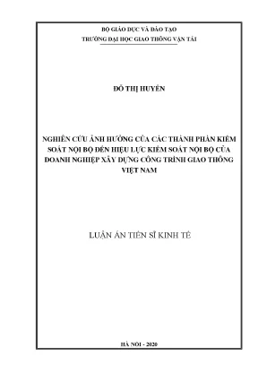Luận án tiến sĩ nghiên cứu ảnh hưởng của các thành phần kiểm soát nội bộ đến hiệu lực kiểm soát nội bộ của doanh nghiệp xây dựng công trình giao thông việt nam