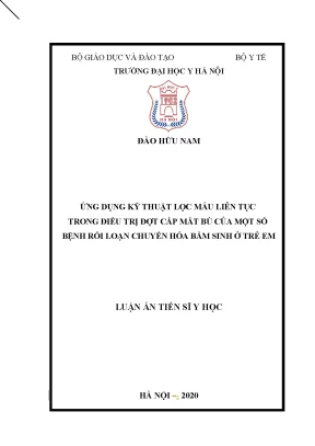 Luận án tiến sĩ ứng dụng kỹ thuật lọc máu liên tục trong điều trị đợt cấp mất bù của một số bệnh rối loạn chuyển hóa bẩm sinh ở trẻ em