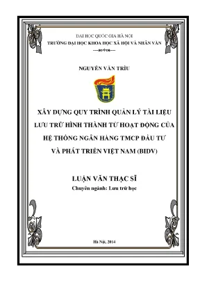 Luận văn thạc sĩ xây dựng quy trình quản lý tài liệu lưu trữ hình thành từ hoạt động của hệ thống ngân hàng thương mại cổ phần đầu tư và phát triển việt nam