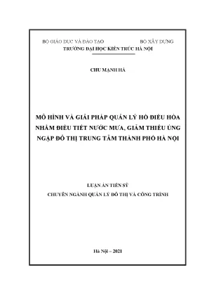 Luận án tiến sĩ mô hình và giải pháp quản lý hồ điều hòa nhằm điều tiết nước mưa giảm thiểu ngập úng cho đô thị trung tâm thành phố hà nội