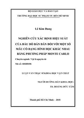 Luận văn thạc sĩ nghiên cứu xác định hiệu suất của đầu dò bán dẫn đối với một số mẫu có dạng hình học khác nhau bằng phương pháp monte carlo