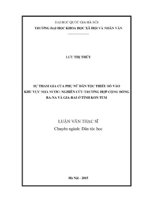 Luận văn thạc sĩ sự tham gia của phụ nữ dân tộc thiểu số vào khu vực nhà nước nghiên cứu trường hợp cồng đồng ba na và gia rai ở tỉnh kon tum