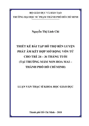 Luận văn thạc sĩ thiết kế bài tập hỗ trợ rèn luyện phát âm kết hợp mở rộng vốn từ cho trẻ 24 36 tháng tuổi tại trường mầm non hoa mai thành phố hồ chí minh