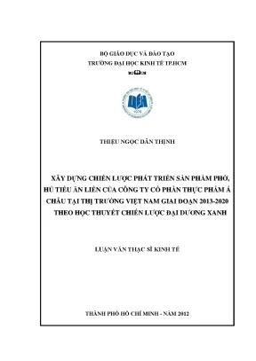 Luận văn thạc sĩ xây dựng chiến lược phát triển sản phẩm phở hủ tiếu ăn liền của công ty cổ phẩn thực phẩm á châu tại thị trường việt nam giai đoạn 2013 2020 theo học thuyết chiến lược đại dương xanh luận văn thạc sĩ