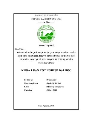 Luận văn tốt nghiệp đánh giá kết quả thực hiện quy hoạch nông thôn mới giai đoạn 2011 2016 và định hương sử dụng đất đến năm 2020 tại xã kim thạch huyện vị xuyên tỉnh hà giang