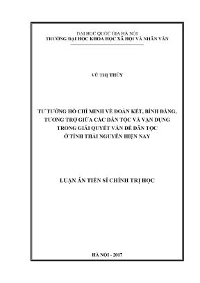 Luận án tiến sĩ tư tưởng hồ chí minh về đoàn kết bình đẳng tương trợ giữa các dân tộc và vận dụng trong giải quyết vấn đề dân tộc ở tỉnh thái nguyên hiện nay
