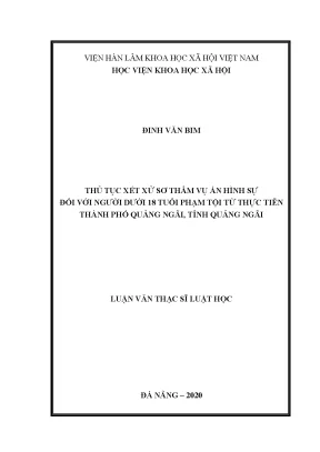 Luận án tiến sĩ thủ tục xét xử sơ thẩm vụ án hình sự đối với người dưới 18 tuổi phạm tội từ thực tiễn thành phố quảng ngãi tỉnh quảng ngãi