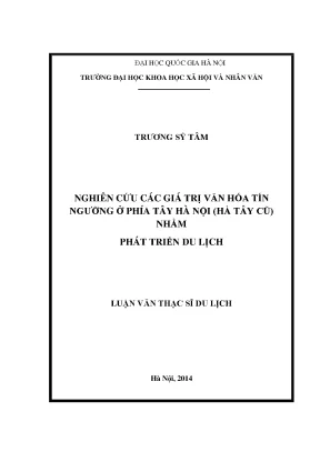 Luận văn thạc sĩ nghiên cứu các giá trị văn hóa tín ngưỡng ở phía tây hà nội hà tây cũ nhằm phát triển du lịch