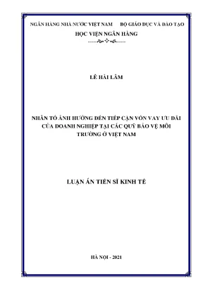Luận án tiến sĩ nhân tốảnh hưởng đến tiếp cận vốn vay ưu đãi của doanh nghiệp tại các quỹbảo vệmôi trường ởviệt nam