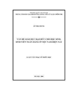 Luận văn thạc sĩ vấn đề giáo dục đạo đức cho học sinh sinh viên ngân hàng ở việt nam hiện nay