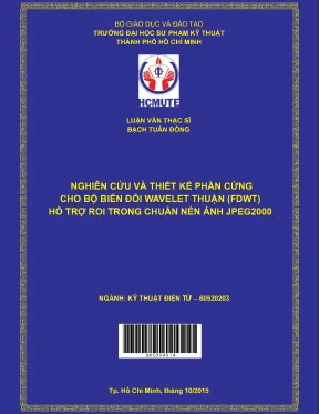 Luận văn thạc sĩ hcmute nghiên cứu và thiết kế phần cứng cho bộ biến đổi wavelet thuận fdwt hỗ trợ roi trong chuẩn nén ảnh jpeg2000