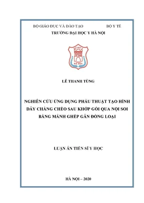 Luận án tiến sĩ nghiên cứu ứng dụng phẫu thuật tạo hình dây chằng chéo sau khớp gối qua nội soi bằng mảnh ghép gân đồng loại