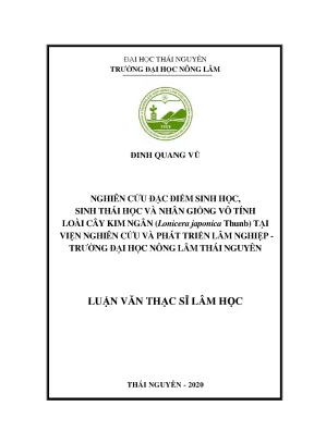 Luận văn tốt nghiệp nghiên cứu đặc điểm sinh học sinh thái học và nhân giống vô tính loài cây kim ngân lonicera japonice thunb tại viện nghiên cứu và phát triển lâm nghiệp trường đại học nông lâm